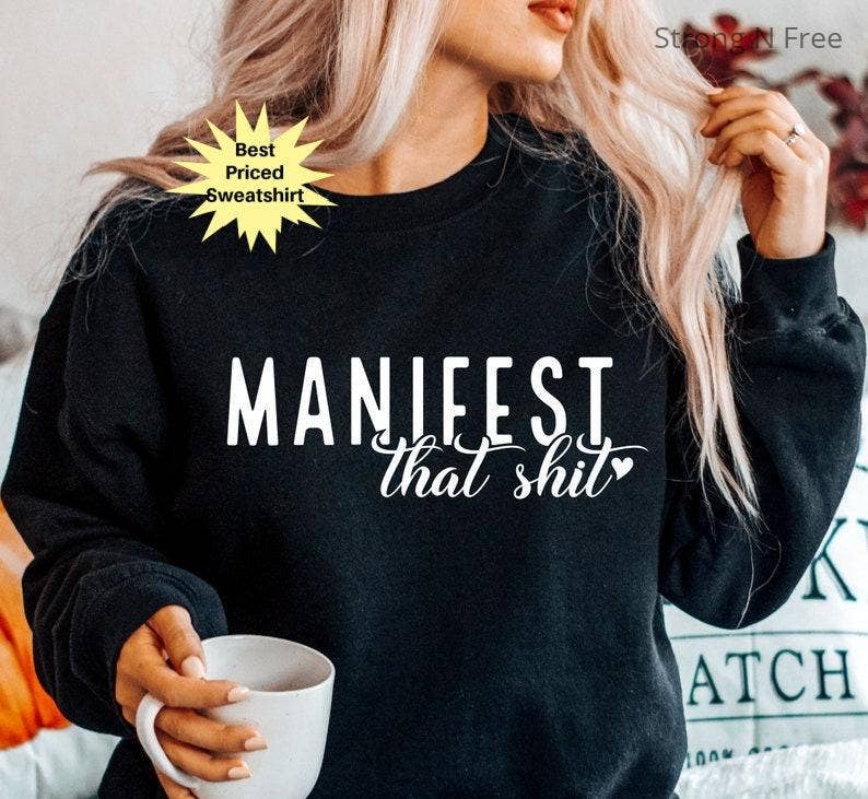 Manifest That Shit Sweatshirt