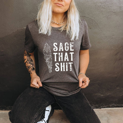Sage That Sh*t Graphic Tee - Unisex fit Tee